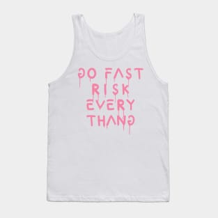 go fast risk everything pink Tank Top